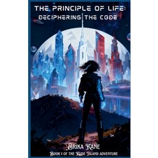 (영문도서)The Principle of Life: Deciphering the Code Paperback, Erika Kane, English, 9798993761213