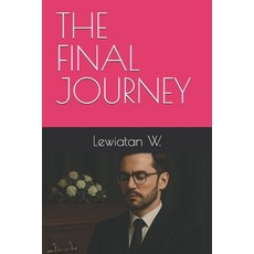 (영문도서)The Final Journey Paperback, Independently Published, English, 9798294725914