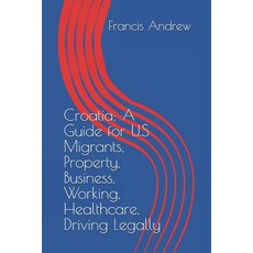 (英文圖書)Croatia: A Guide for U.S Migrants Property Business Working Healthcare Driv... 平裝版, Independently Published, 英文