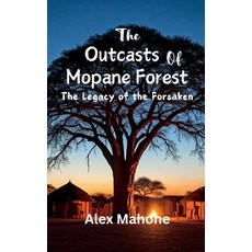 (영문도서) The Outcasts of Mopane Forest: The Legacy of the Forsaken Paperback, Independently Published, English, 9798339363613