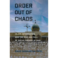 (영문도서) Order Out of Chaos: Islam Information and the Rise and Fall of Social Orders in Iraq Hardcover, Cornell University Press, English, 9781501715419