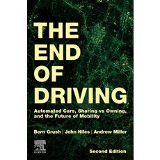(영문도서)The End of Driving: Automated Cars Sharing Vs Owning and the Future of Mobility Paperback, Elsevier, English, 9780443223921