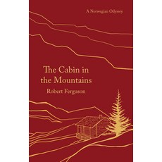 (영문도서) The Cabin in the Mountains: A Norwegian Odyssey Paperback, Apollo Publishing Internati..., English, 9781789544671