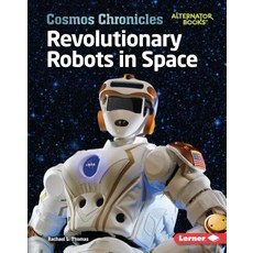 Revolutionary Robots in Space Library Binding, Lerner Publications (Tm)
