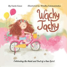 Wacky Jacky: Celebrating the Heart and Soul of a Free Spirit. Paperback, Faerie, English, 9781736103135