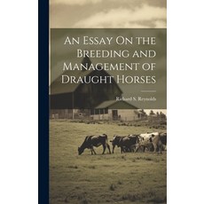 (영문도서) An Essay On the Breeding and Management of Draught Horses Hardcover, Legare Street Press, English, 9781020277894