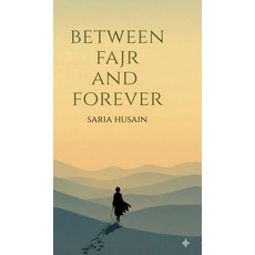 (영문도서)Between Fajr and Forever Hardcover, Notion Press, English, 9798902316459