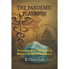 (영문도서)The Pandemic Playbook: Uncovering the Machinery Behind Modern Pandemics Paperback, Independently Published, English, 9798276365619