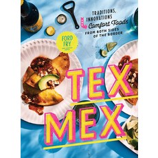 (영문도서) Tex-Mex Cookbook: Traditions Innovations and Comfort Foods from Both Sides of the Border Hardcover, Clarkson Potter Publishers, English, 9780525573869