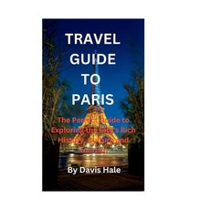 (영문도서) Travel Guide to Paris: The Perfect Guide to Exploring the City's Rich History Culture and To... Paperback, Independently Published, English, 9798393772543