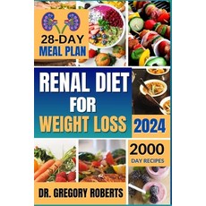 (영문도서) Renal Diet for Weight Loss 2024: 2 000 Days of Delicious Recipes Low in Sodium Potassium an... Paperback, Independently Published, English, 9798883689757