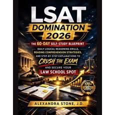 LSAT Domination 2026: The 60-Day Self-Study Blueprint —Daily Logical Reasoning Drills Reading Com, LSAT Domination 2026: The 60-D