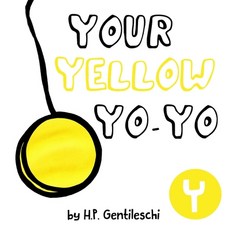 (영문도서) Your Yellow Yo-Yo: The Letter Y Book Paperback, H.P. Gentileschi Publishing..., English, 9781948023245