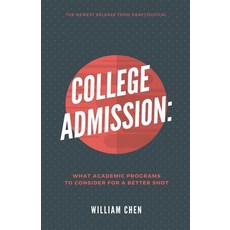 (영문도서) College Admission: What Academic Programs to Consider for a Better Shot Paperback, William Chen, English, 9798223577348