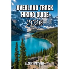 (영문도서)Overland Track Hiking Guide 2026: Cradle Mountain to Lake St Clair Trail Map Ca... Paperback, Independently Published, English, 9798180840547