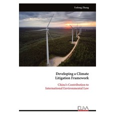 (영문도서)Developing a Climate Litigation Framework: China's Contribution to International... Paperback, Eliva Press, English, 9789999323840
