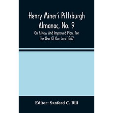 Henry Miner'S Pittsburgh Almanac No. 9 On A New And Improved Plan For The Year Of Our Lord 1867 Paperback, Alpha Edition, English, 9789354489112