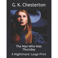 The Man Who Was Thursday: A Nightmare: Large Print Paperback, Independently Published