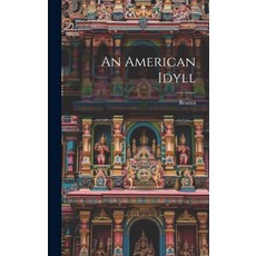 (영문도서) An American Idyll Hardcover, Legare Street Press, English, 9781020964565