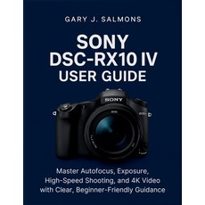 (英文圖書)Sony DSC-RX10 IV User Guide: Master Autofocus Exposure High-Speed Shooting an... 平裝版, Independently Published, English