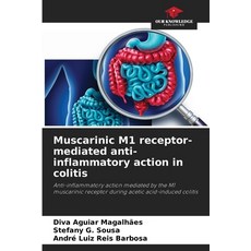 (영문도서)Muscarinic M1 receptor-mediated anti-inflammatory action in colitis Paperback, Our Knowledge Publishing, English, 9786207646388