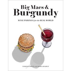 Big Macs ＆ Burgundy:Wine Pairings for the Real World, Abrams Image