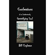 (영문도서) Confessions of an Inadvertently Gentrifying Soul Paperback, Silver Bow Publishing, English, 9781927616222