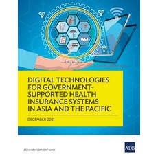 (영문도서) Digital Technologies for Government-Supported Health Insurance Systems in Asia and the Pacific Paperback, Asian Development Bank, English, 9789292692537