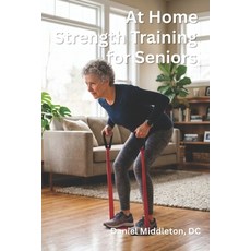 (영문도서)At Home Strength Training for Seniors Paperback, Independently Published, English, 9798183731934 Independently Published, English, 9798183731934