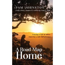 (영문도서)A Road Map Home: Leaving a Life of Abuse Entering a Life Full of Grace Hardcover, Pam Johnston, English, 9798905049132
