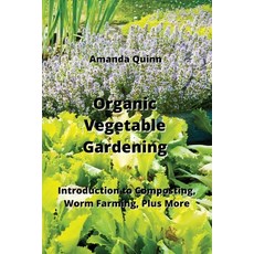 (영문도서) Organic Vegetable Gardening: Introduction to Composting Worm Farming Plus More Paperback, Amanda Quinn, English, 9789953068220
