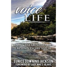 (영문도서) Voice Life: Living the Abundant Life Beyond 3 Score and 10 Paperback, Eunice 4 a Healthier You, English, 9781732582804