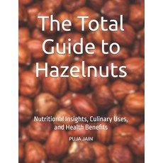 (英文圖書)The Total Guide to Hazelnuts: Nutritional Insights Culinary Uses and Health Be... 平裝版, Independently Published, 英文