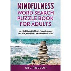(영문도서) Mindfulness Word Search Puzzle Book for Adults: 100+ Mindfulness Word Search Puzzles to Impro... Paperback, Abe Robson, English, 9781922659309