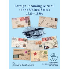 (英文圖書)Foreign Incoming Airmail to the United States 1920 - 1950s 精裝版, Collectors Club of Chicago, 英文