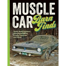 (영문도서) Muscle Car Barn Finds: Rusty Road Runners Abandoned Amxs Crusty Camaros and M... Paperback, Motorbooks International, English, 9780760399354