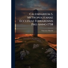 (영문도서)Calendarium S. Metropolitanae Ecclesiae Ferrarensis Pro Anno 1758 Paperback, Nabu Press, English, 9781179058887