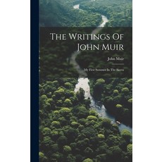 (영문도서) The Writings Of John Muir: My First Summer In The Sierra Hardcover, Legare Street Press, English, 9781019477939