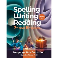 (영문도서) Spelling Writing and Reading 7th and 8th Grade: Language Arts Curriculum Paperback, Natasha Attard Ph.D, English, 9789918958382