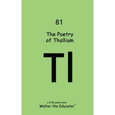 (영문도서) The Poetry of Thallium Paperback, Silent King Books, English, 9798869286208