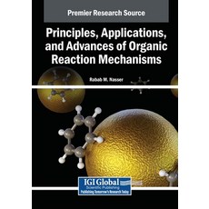 (英文圖書)Principles Applications and Advances of Organic Reaction Mechanisms 平裝版, IGI Global, 英文