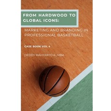 (영문도서)From Hardwood to Global Icons: Marketing and Branding in Professional Basketball... Paperback, Independently Published, English, 9798287258788