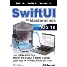 (영문도서) SwiftUI for Masterminds 5th Edition: How to take advantage of Swift and SwiftUI... Paperback, John D Gauchat, English, 9781777978242