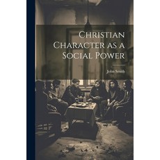 (영문도서) Christian Character as a Social Power Paperback, Legare Street Press, English, 9781022151758