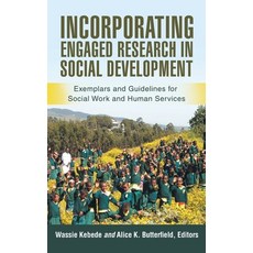 Incorporating Engaged Research in Social Development: Exemplars and Guidelines for Social Work and H... Hardcover, iUniverse, English, 9781663220158
