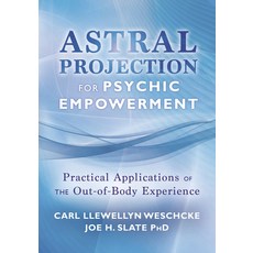 (영문도서) Astral Projection for Psychic Empowerment: Practical Applications of the Out-Of-Body Experience Paperback, Llewellyn Publications, English, 9780738730295