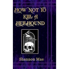 (英文圖書)How Not to Kill a Hellhound 精裝版, Shannon Mae, 英文