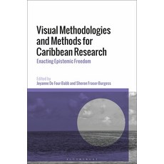 (영문도서)Visual Methodologies and Methods for Caribbean Research: Enacting Epistemic Freedom Hardcover, Bloomsbury Academic, English, 9781350474086
