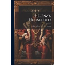(영문도서) Helena's Household: A Tale of Rome in the First Century Paperback, Legare Street Press, English, 9781022811836
