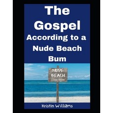 (영문도서)The Gospel...According to a Nude Beach Bum: Insights Wisdom and Laughter as a... Paperback, Independently Published, English, 9798279132263